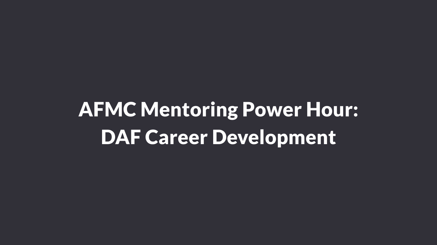 AFMC Mentoring Power Hour: DAF Career Development